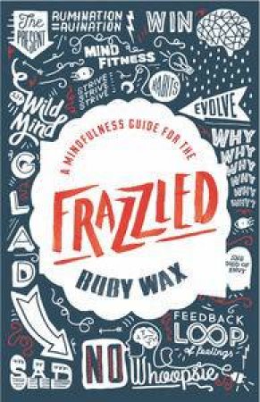 A Mindfulness Guide for the FRAZZLED by Ruby Wax