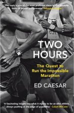 Two Hours The Quest to Run the Impossible Marathon