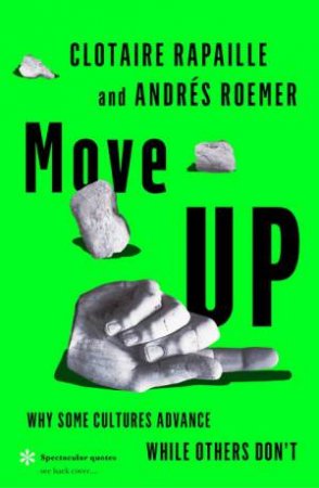 Move UP: Why some cultures advance while others don't by Clotaire Rapaille & Andres Roemer