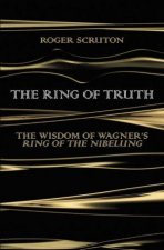 The Ring Of Truth The Wisdom Of Wagners Ring Of The Nibelung