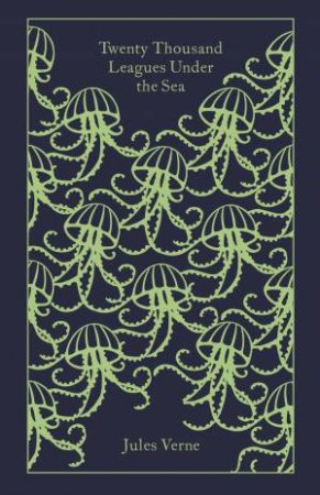 Penguin Clothbound Classics: Twenty Thousand Leagues Under The Sea by Jules Verne