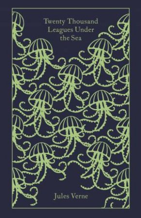 Clothbound Classics: Twenty Thousand Leagues Under The Sea by Jules Verne