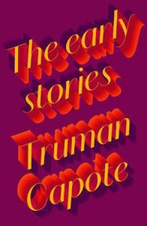 The Early Stories of Truman Capote by Truman Capote