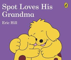 Spot: Spot Loves His Grandma by Eric Hill