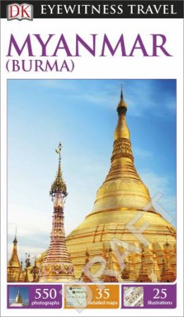 Eyewitness Travel Guide: Myanmar (Burma) - 2nd Ed by Various
