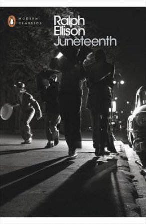 Penguin Modern Classics: Juneteenth by Ralph Ellison