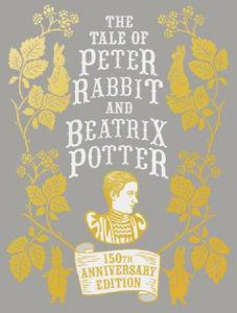 The Tale of Peter Rabbit and Beatrix Potter Anniversary Edition by Beatrix Potter