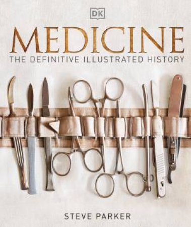 Medicine: Definitive Illustrated History by Richard Holmes