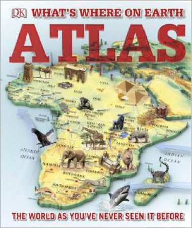 What's Where On Earth? Atlas by DK