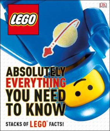 LEGO Absolutely Everything You Need To Know by Various