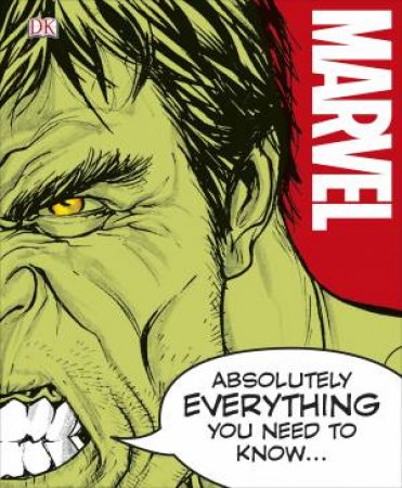 Marvel: Absolutely Everything You Need To Know by Various