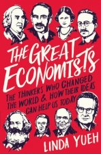 Great Economists How Their Ideas Can Help Us Today The
