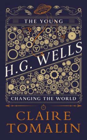 The Young H.G. Wells by Claire Tomalin