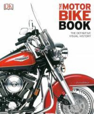 The Motorbike Book The Definitive Visual History by Various