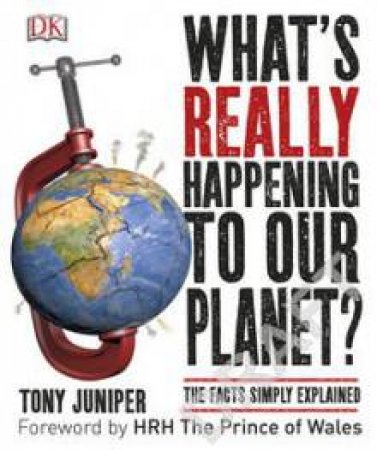 What's Really Happening to Our Planet? by Tony Juniper