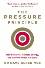 The Pressure Principle Handle Stress Harness Energy And Perform When It Counts