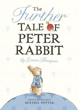 The Further Tale Of Peter Rabbit Board Book by Emma Thompson