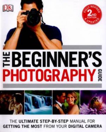 The Beginner's Photography Guide by Various
