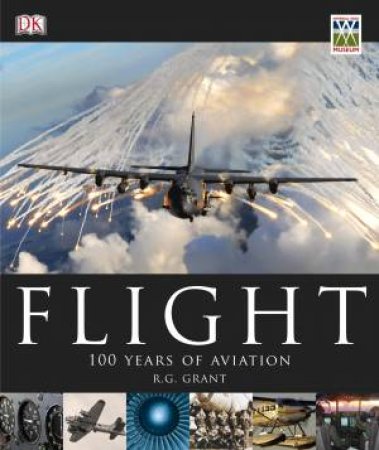 Flight: 100 Years Of Aviation by R G Grant