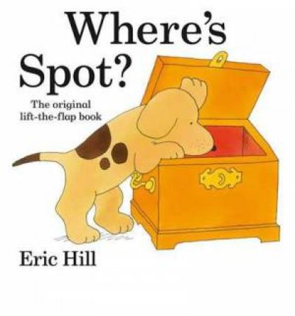 Where's Spot? Lift-the-Flap by Eric Hill