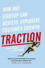 Traction How Any Startup Can Achieve Explosive Customer Growth