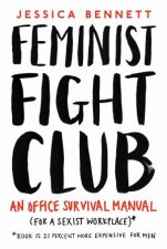 Feminist Fight Club An Office Survival Manual For A Sexist Workplace