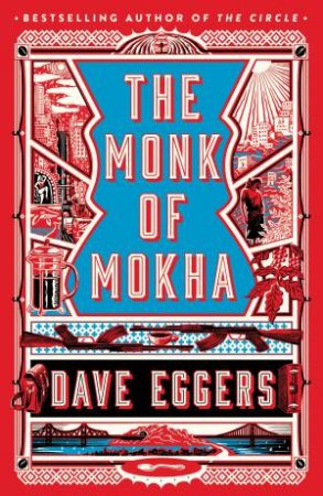 The Monk of Mokha by Dave Eggers