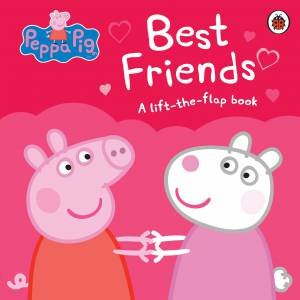 Peppa Pig: Best Friends: Lift-The-flap by Various