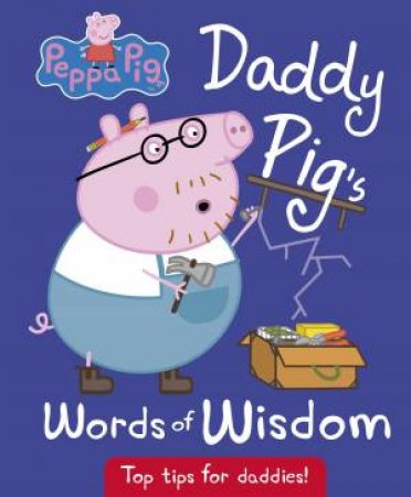 Peppa Pig: Daddy Pig's Words Of Wisdom by Various