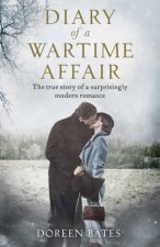 Diary of a Wartime Affair The True Story of a Surprisingly Modern Romance
