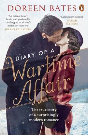 Diary of a Wartime Affair: The True Story of a Surprisingly Modern Romance by Doreen Bates
