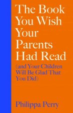 The Book You Wish Your Parents Had Read And Your Children Will Be Glad That You Did