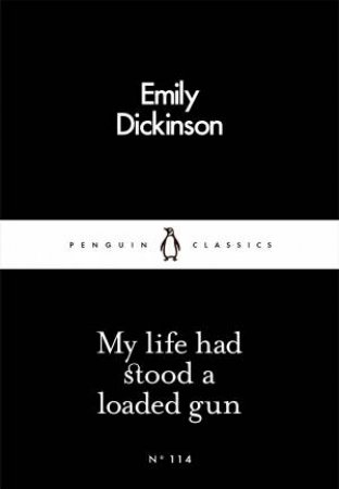 Little Black Classics: My Life Had Stood A Loaded Gun by Emily Dickinson