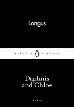 Penguin Little Black Classics: Daphnis And Chloe by Longus
