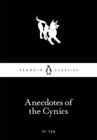 Penguin Little Black Classics: Anecdotes Of The Cynics by Anon