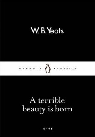 Penguin Little Black Classics: A Terrible Beauty Is Born