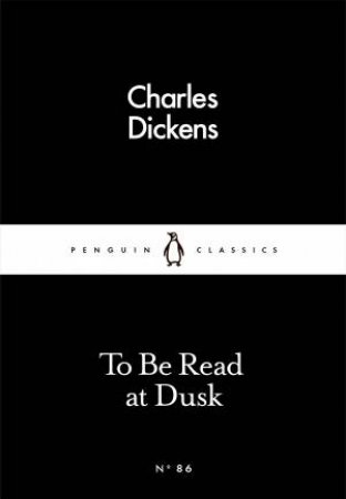 Little Black Classics: To Be Read At Dusk by Charles Dickens