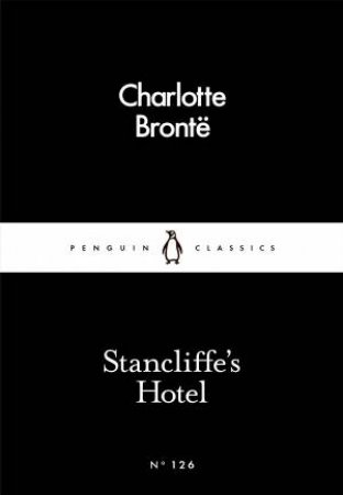 Penguin Little Black Classics: Stancliffe's Hotel by Charlotte Bronte
