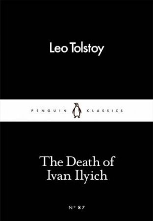 Penguin Little Black Classics: The Death Of Ivan Ilyich by Leo Tolstoy