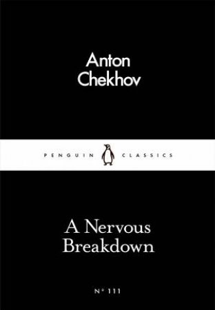 Penguin Little Black Classics: A Nervous Breakdown by Anton Chekhov