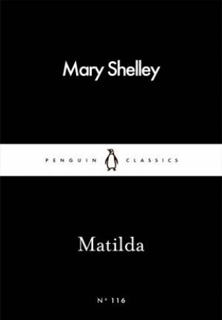 Penguin Little Black Classics: Matilda by Mary Shelley