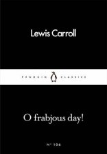 Penguin Little Black Classics O Frabjous Day