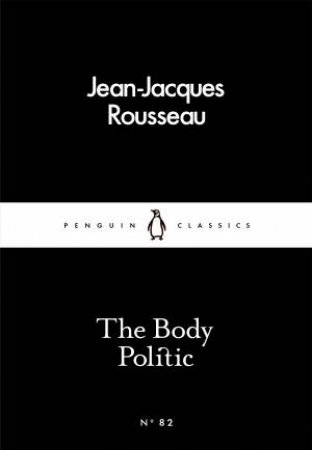 Little Black Classics: The Body Politic by Jean-Jacques Rousseau
