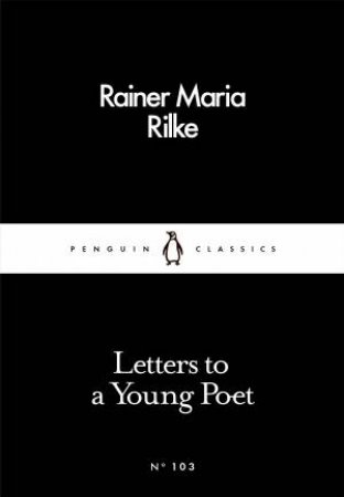 Little Black Classics: Letters To A Young Poet by Rainer Maria Rilke