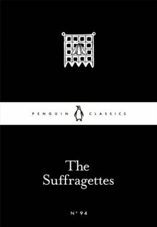 Little Black Classics: The Suffragettes by Various