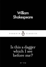 Penguin Little Black Classics Is This A Dagger Which I See Before Me