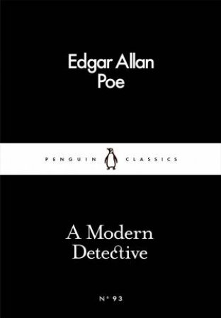 Penguin Little Black Classics: A Modern Detective by Edgar Allan Poe