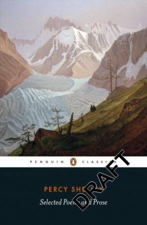 Penguin Classics: Selected Poems And Prose by Percy Shelley