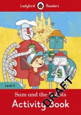 Sam And The Robots Activity Book  Ladybird Readers Level 4
