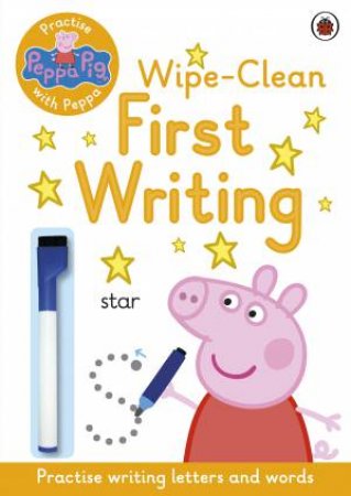 Peppa Pig: Practise with Peppa: Wipe-Clean First Writing by Various